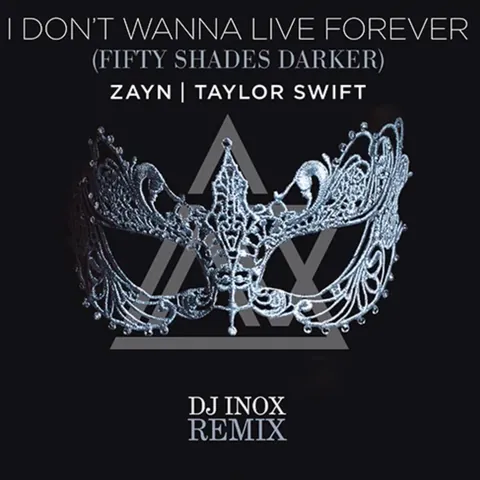 I Don't Wanna Live Forever (DJ Inox Remix)