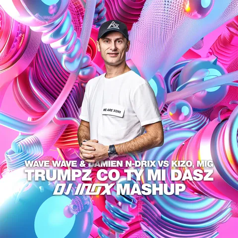 Trumpz Co Ty Mi Dasz (DJ Inox Mashup)